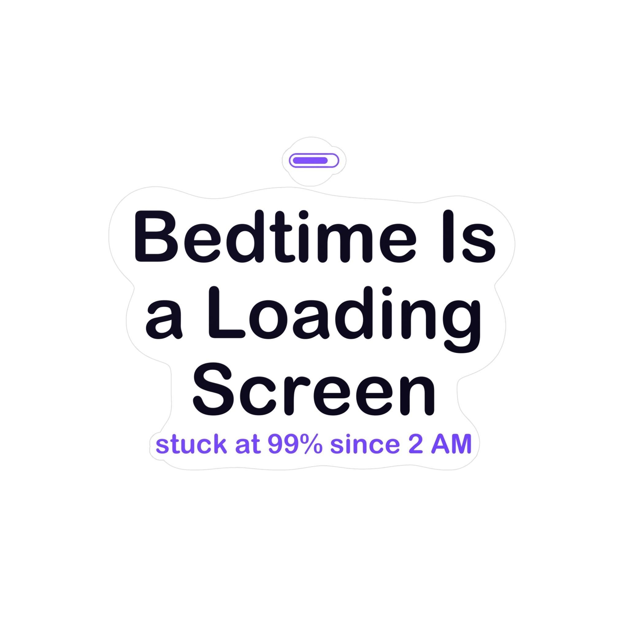 Bedtime Is a Loading Screen Sticker - Night Owl Gamer, Loading Screen Sticker, Funny Gamer Gift