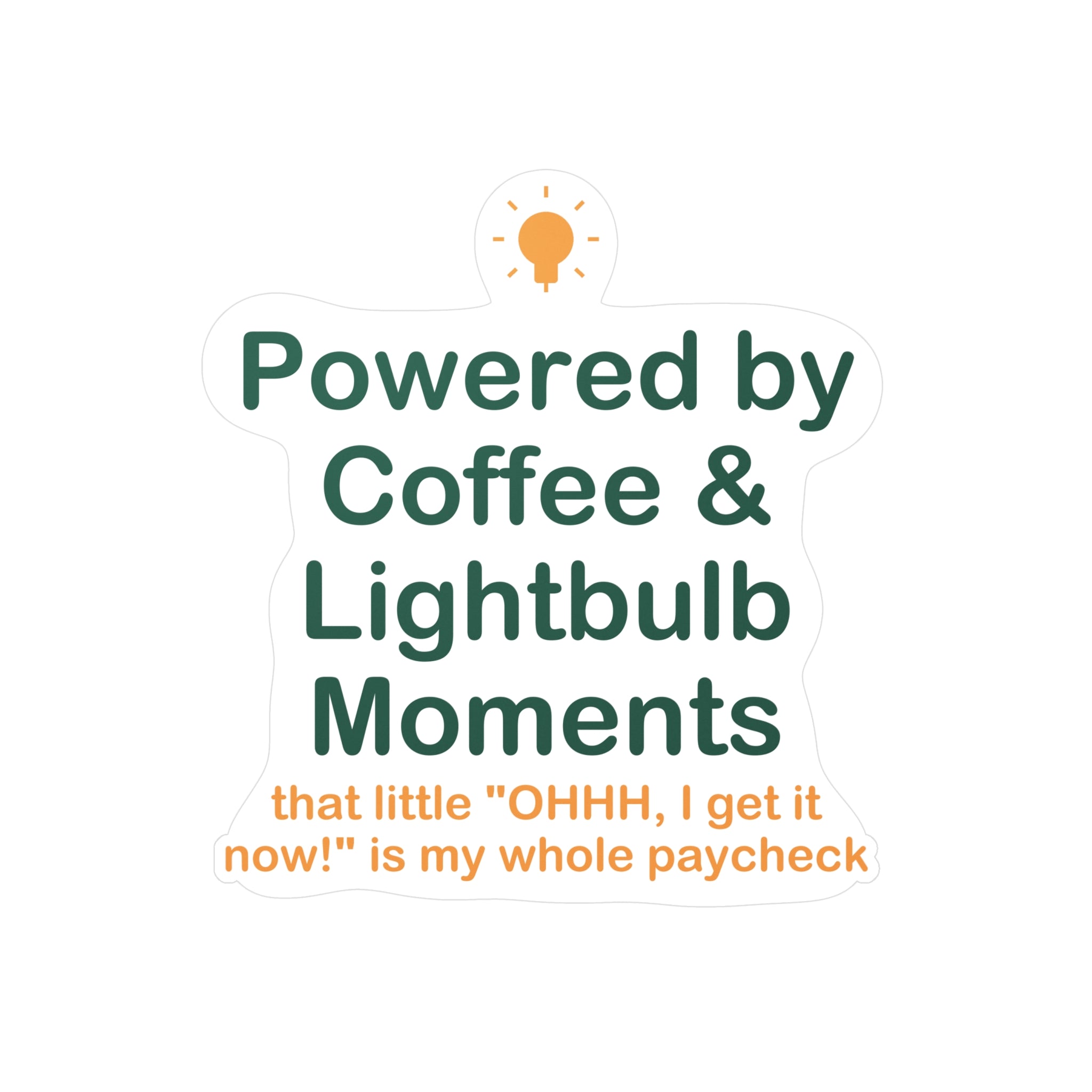 Powered by Coffee & Lightbulb Moments Sticker - Teacher Sticker, Teacher Appreciation Gift, Lightbulb Moment Sticker