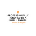 PROFESSIONALLY IGNORED BY A SMALL ANIMAL Sticker - Funny Cat Sticker, Cat Lover Gift, Cat Owner Sticker