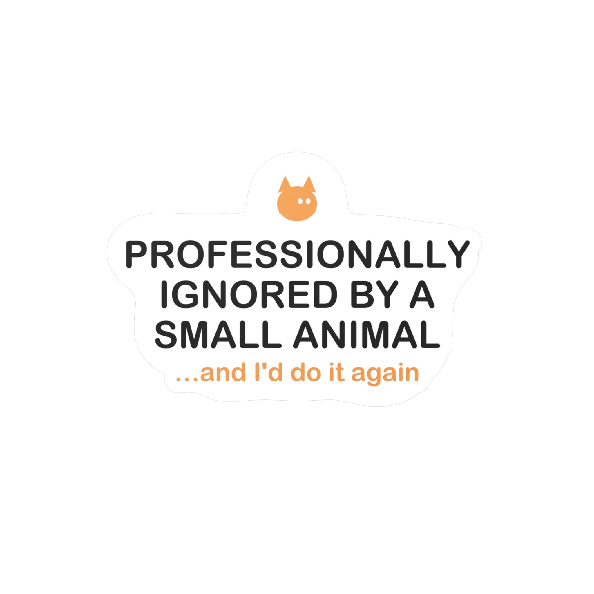 PROFESSIONALLY IGNORED BY A SMALL ANIMAL Sticker - Funny Cat Sticker, Cat Lover Gift, Cat Owner Sticker