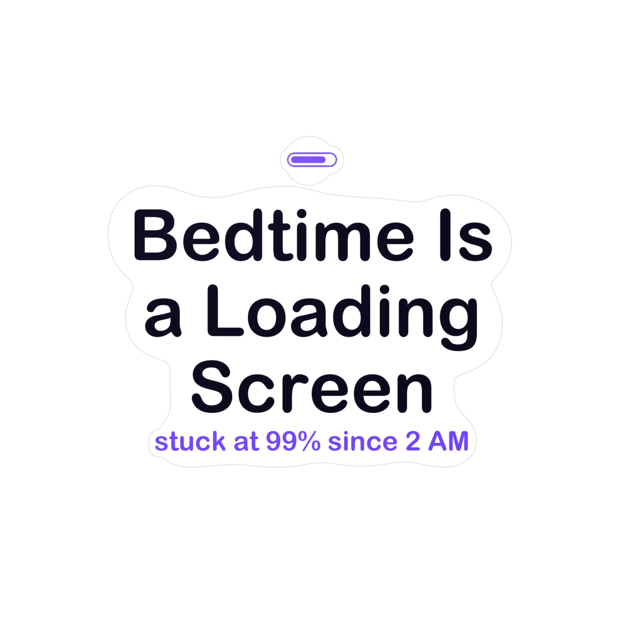 Bedtime Is a Loading Screen Sticker - Night Owl Gamer, Loading Screen Sticker, Funny Gamer Gift
