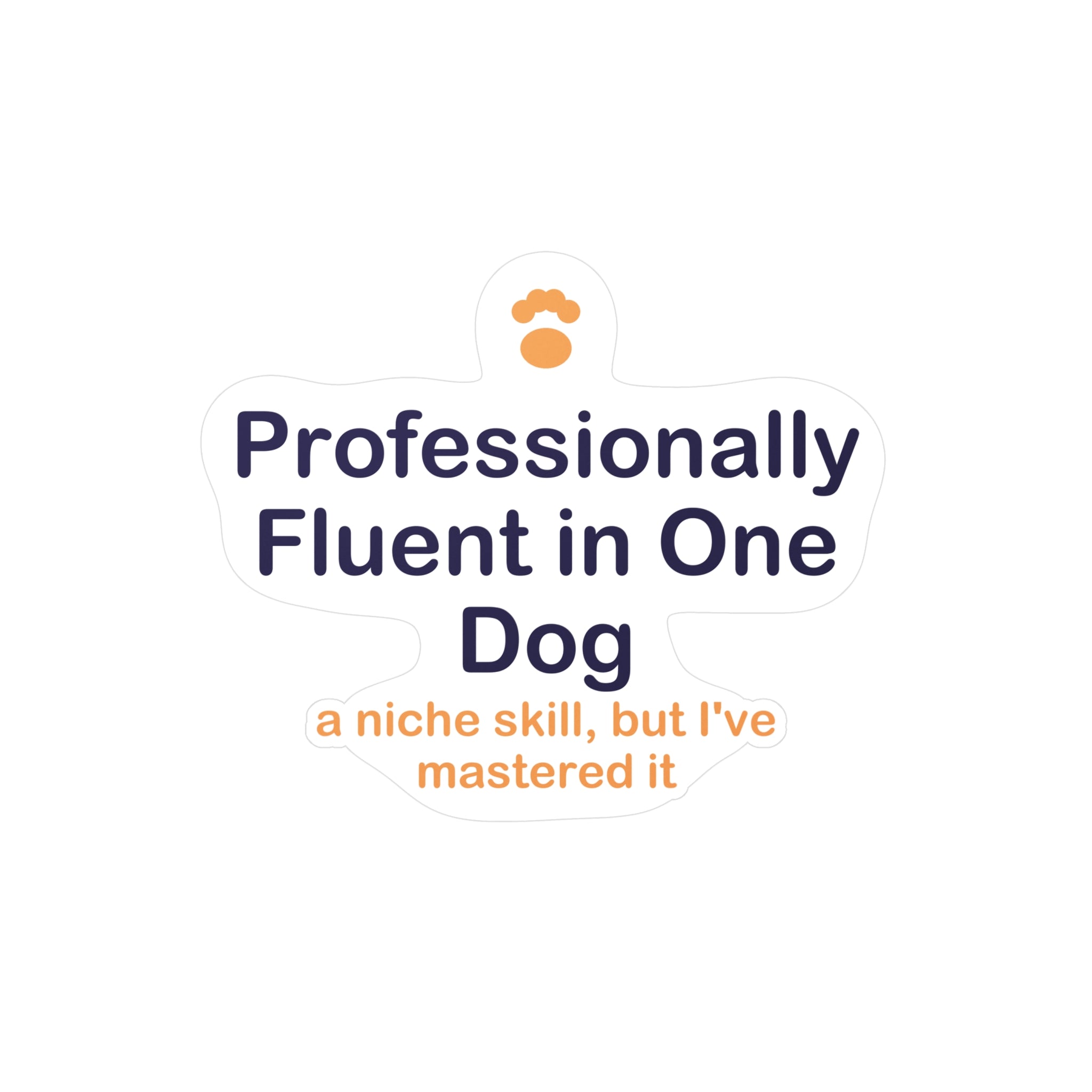 Professionally Fluent in One Dog Sticker - Dog Lover Sticker, Funny Dog Sticker, Dog Parent Gift