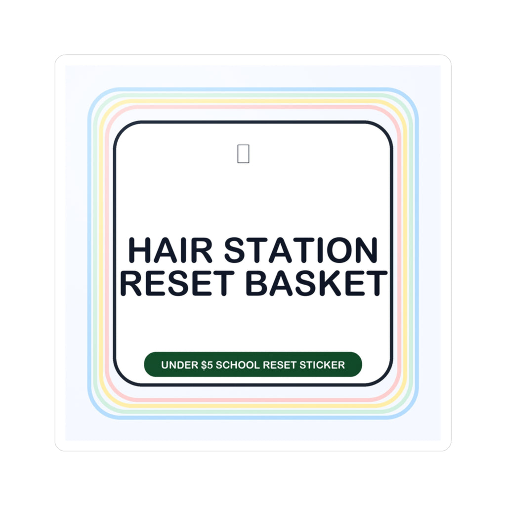 Under $5 Hair Station Reset Sticker — Waterproof Vinyl School Routine Decal