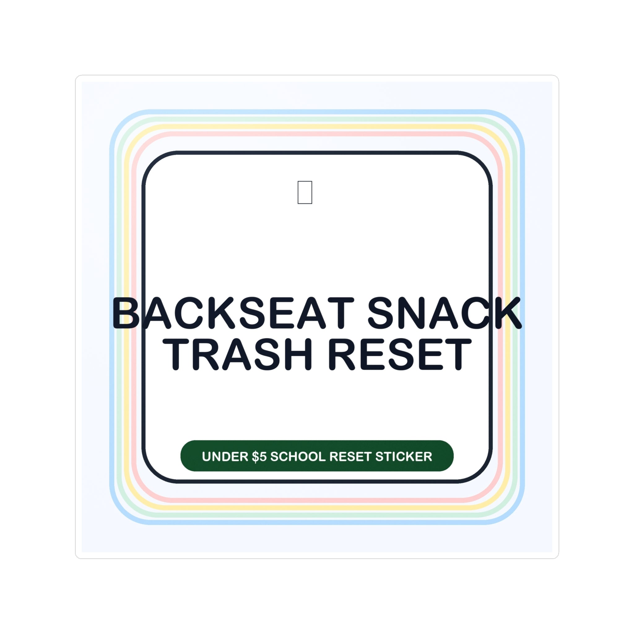 Under $5 Backseat Snack Trash Reset Sticker — Waterproof Vinyl School Routine Decal