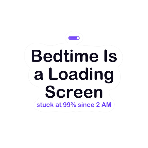Bedtime Is a Loading Screen Sticker - Night Owl Gamer, Loading Screen Sticker, Funny Gamer Gift