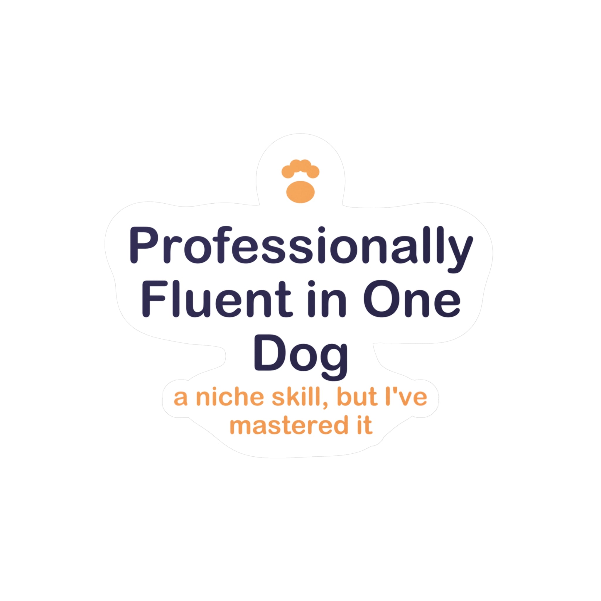 Professionally Fluent in One Dog Sticker - Dog Lover Sticker, Funny Dog Sticker, Dog Parent Gift