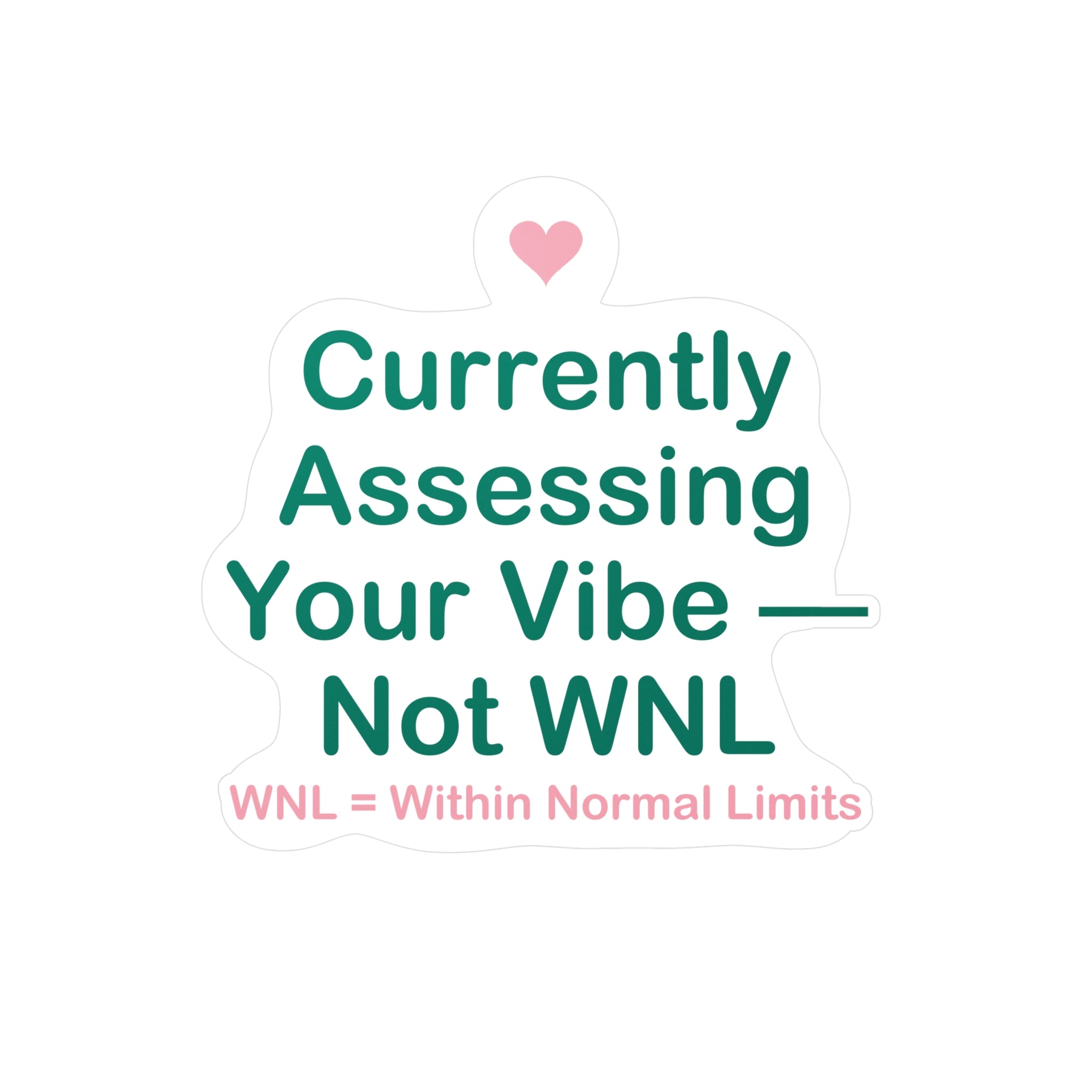 Currently Assessing Your Vibe — Not WNL Sticker - Nurse Sticker Funny, Wnl Nurse Humor, Nursing Student Gift