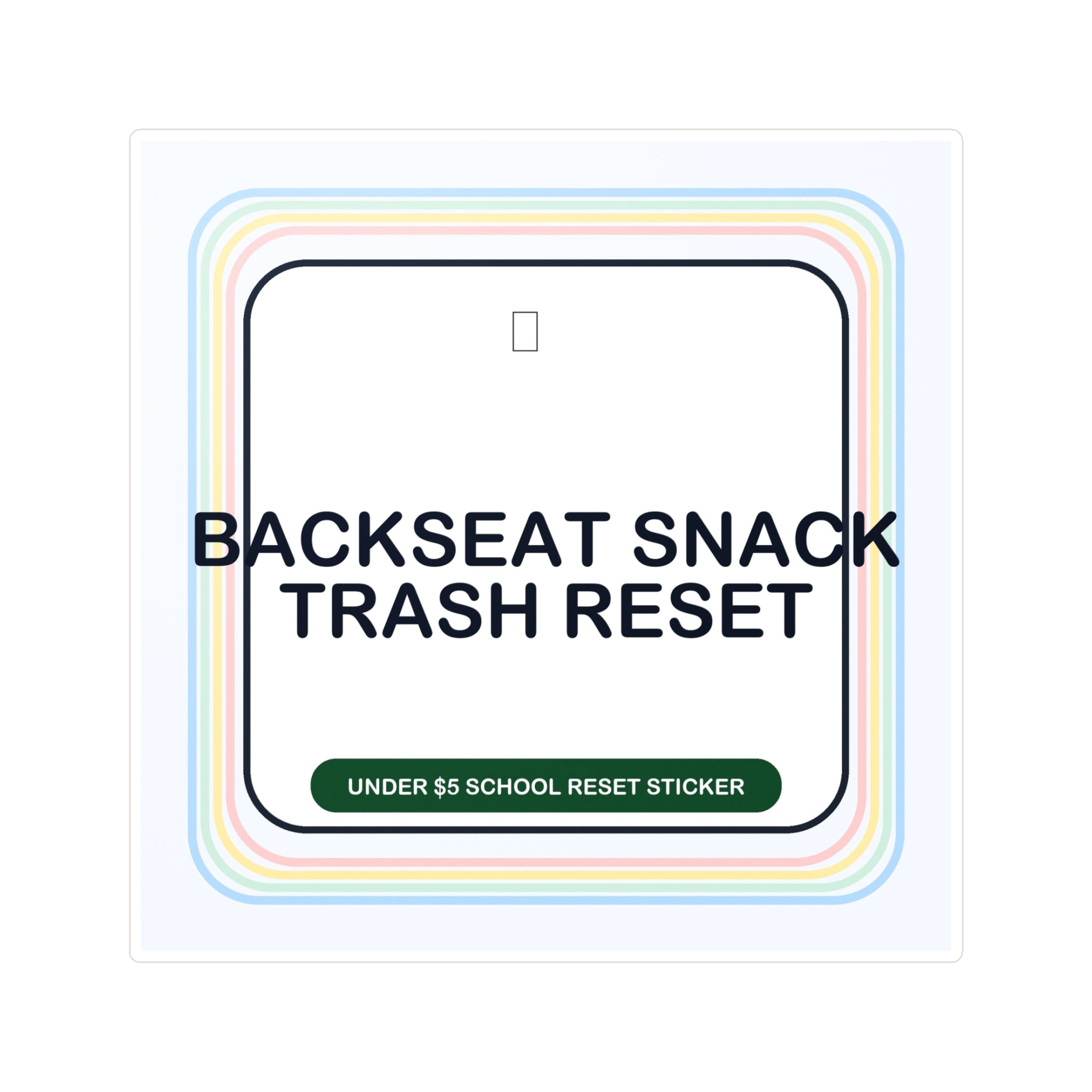 Under $5 Backseat Snack Trash Reset Sticker — Waterproof Vinyl School Routine Decal