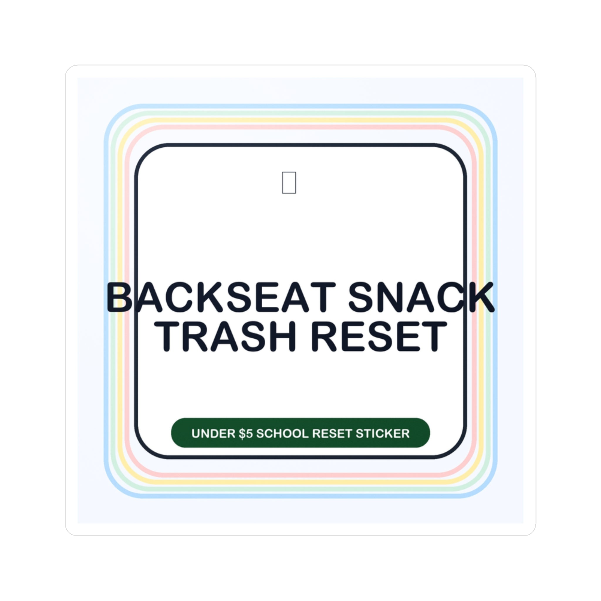 Under $5 Backseat Snack Trash Reset Sticker — Waterproof Vinyl School Routine Decal