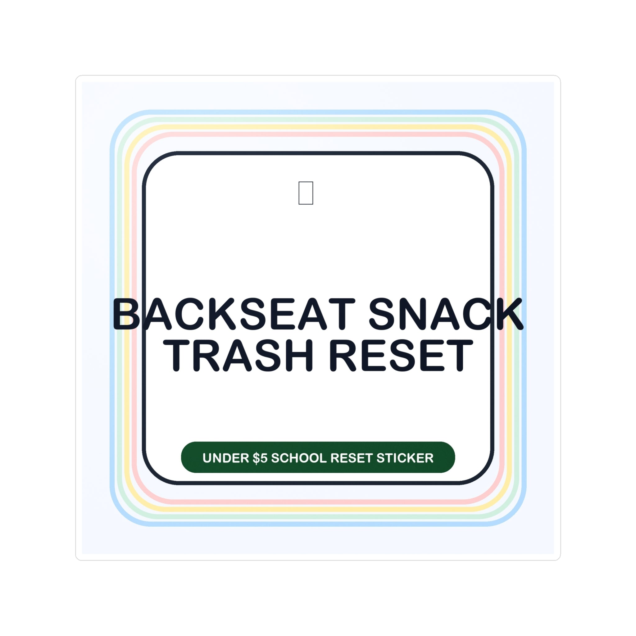 Under $5 Backseat Snack Trash Reset Sticker — Waterproof Vinyl School Routine Decal