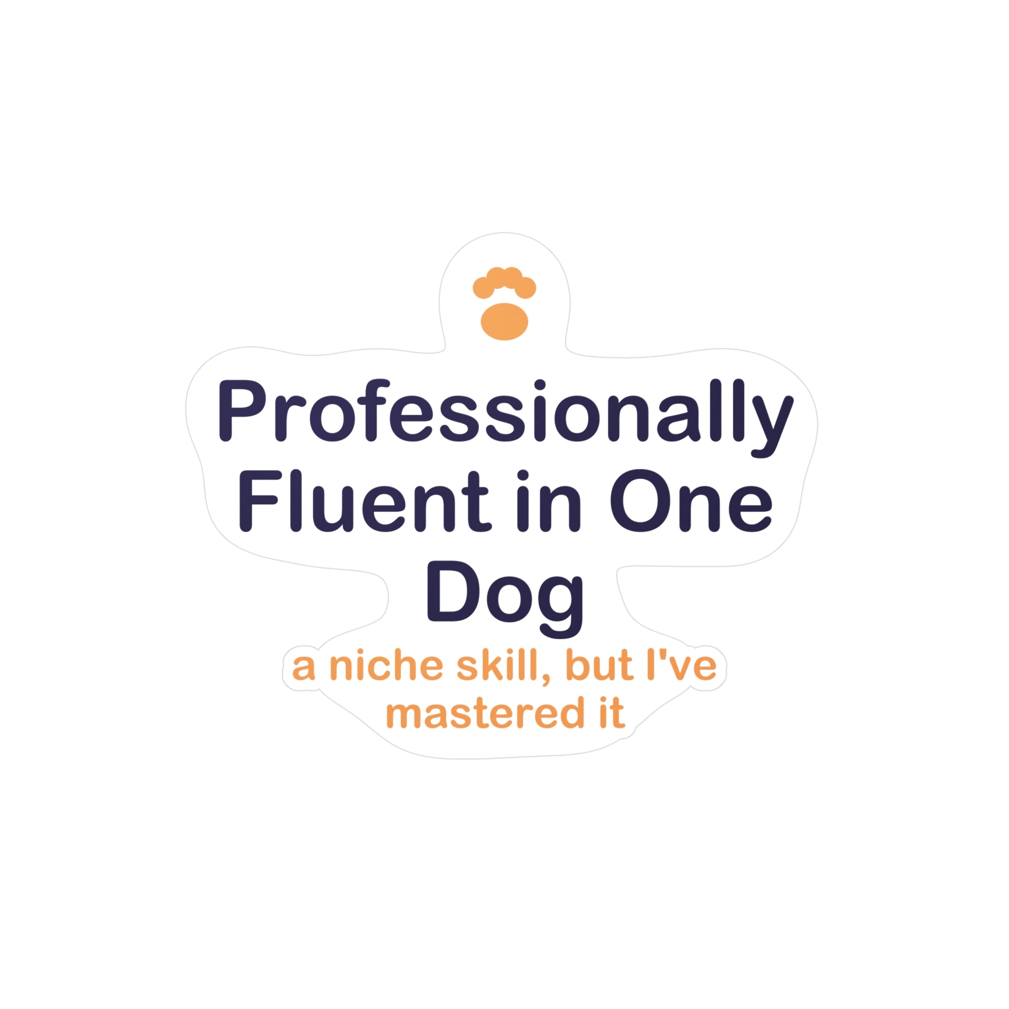 Professionally Fluent in One Dog Sticker - Dog Lover Sticker, Funny Dog Sticker, Dog Parent Gift